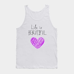 Life is beautiful 3 Tank Top